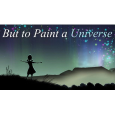 But to Paint a Universe (PC) klíč Steam But to Paint a Universe (PC) klíč Steam